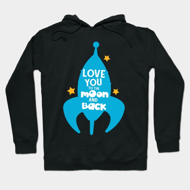 Love You To The Moon And Back, Rocket, Stars Hoodie by Jelena Dunčević